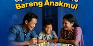 Ciptakan Momen Seru Bareng Anakmu!